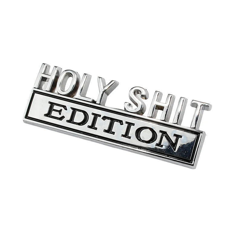 Car 3D Metal Chrome Sticker Emblem Holy Shit EDITION Badge Logo Car Trunk Body Door Styling Decals Stickers Auto Accessories